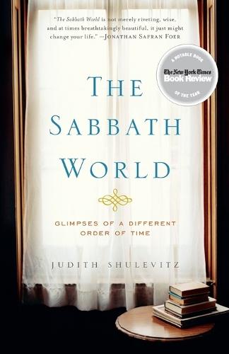 The Sabbath World: Glimpses of a Different Order of Time  by Judith Shulevitz at Abbey's Bookshop, 