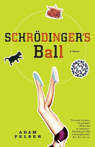 Schrodinger's Ball: A Novel  by Adam Felber at Abbey's Bookshop, 