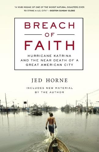 Breach of Faith: Hurricane Katrina and the Near Death of a Great American City  by Jed Horne at Abbey's Bookshop, 