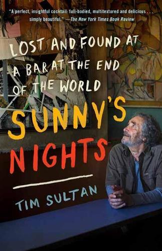 Sunny's Nights: Lost and Found at a Bar on the Edge of the World  by Tim Sultan at Abbey's Bookshop, 