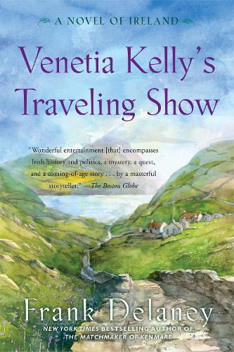 Venetia Kelly's Traveling Show: A Novel of Ireland  by Frank Delaney at Abbey's Bookshop, 