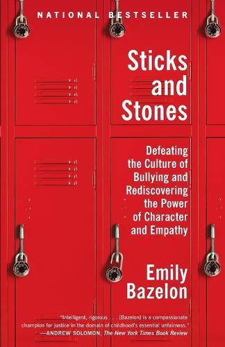Sticks and Stones: Defeating the Culture of Bullying and Rediscovering the Power of Character and Empathy  by Emily Bazelon at Abbey's Bookshop, 