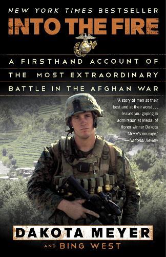 Into the Fire: A Firsthand Account of the Most Extraordinary Battle in the Afghan War  by Dakota Meyer at Abbey's Bookshop, 