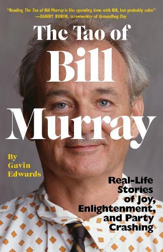 The Tao of Bill Murray: Real-Life Stories of Joy, Enlightenment, and Party Crashing  by Gavin Edwards at Abbey's Bookshop, 
