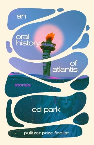 An Oral History of Atlantis: Stories  by Ed Park at Abbey's Bookshop, 