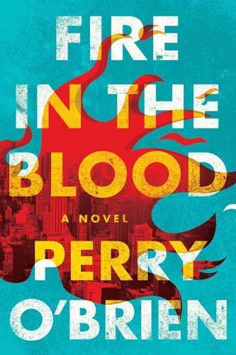 Fire in the Blood: A Novel  by Perry O'Brien at Abbey's Bookshop, 