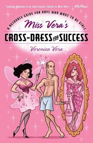 Miss Vera's Cross-Dress For Success: A Resource Guide for Boys Who Want to Be Girls  by Veronica Vera at Abbey's Bookshop, 