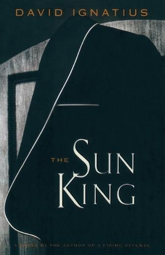 The Sun King  by David Ignatius at Abbey's Bookshop, 