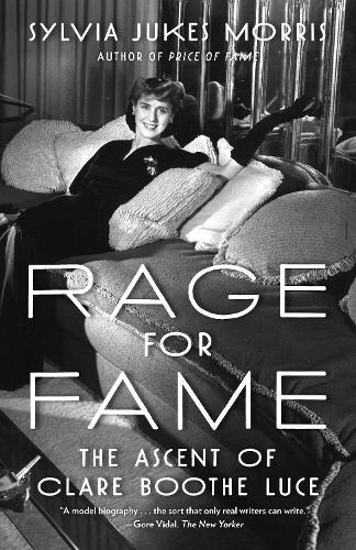 Rage for Fame: The Ascent of Clare Boothe Luce  by Sylvia Morris at Abbey's Bookshop, 