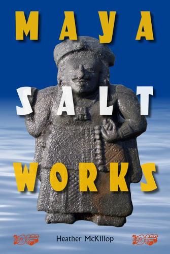 Maya Salt Works  by Heather McKillop at Abbey's Bookshop, 