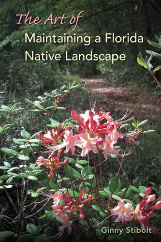 The Art of Maintaining a Florida Native Landscape  by Ginny Stibolt at Abbey's Bookshop, 