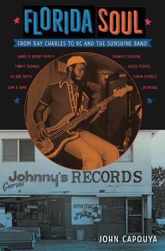 Florida Soul: From Ray Charles to KC and the Sunshine Band  by John Capouya at Abbey's Bookshop, 