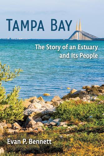 Tampa Bay: The Story of an Estuary and Its People  by Evan P. Bennett at Abbey's Bookshop, 