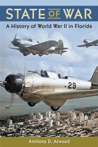 State of War: A History of World War II in Florida  by Anthony D. Atwood at Abbey's Bookshop, 