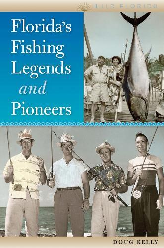 Florida's Fishing Legends and Pioneers  by Doug Kelly at Abbey's Bookshop, 