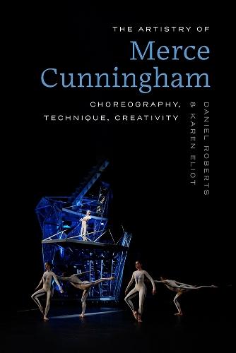 The Artistry of Merce Cunningham: Choreography, Technique, Creativity  by Daniel Roberts at Abbey's Bookshop, 