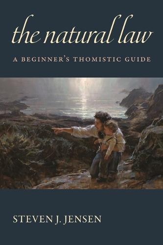 The Natural Law: A Beginner’s Thomistic Guide  by Steven J. Jensen at Abbey's Bookshop, 