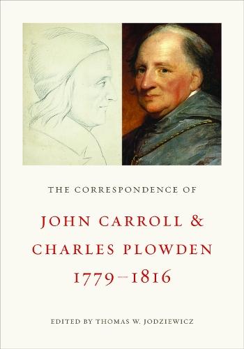 The Correspondence of John Carroll and Charles Plowden, 1779–1816  by Thomas W. Jodziewicz at Abbey's Bookshop, 