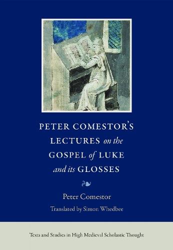 Peter Comestor's Lectures on the Gospel of Luke and Its Glosses  by Peter Comestor at Abbey's Bookshop, 