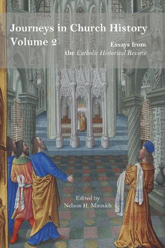 Journeys in Church History Volume 2: Essays from the Catholic Historical Review  by Nelson H. Minnich at Abbey's Bookshop, 