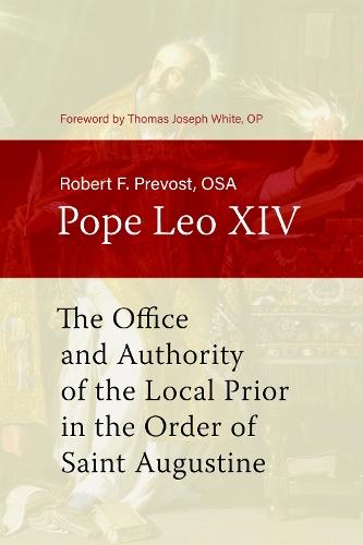 The Office and Authority of the Local Prior in the Order of Saint Augustine  by Robert F. Prevost at Abbey's Bookshop, 