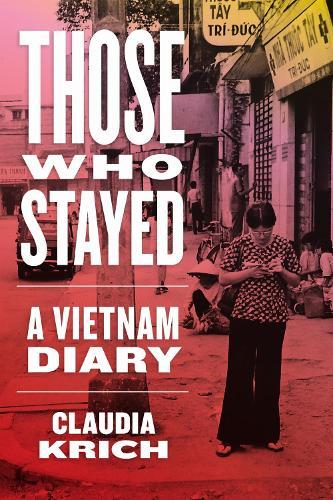 Those Who Stayed: A Vietnam Diary  by Claudia Krich at Abbey's Bookshop, 