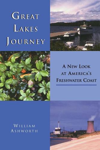 Great Lakes Journey: A New Look at America's Freshwater Coast  by William Ashworth at Abbey's Bookshop, 