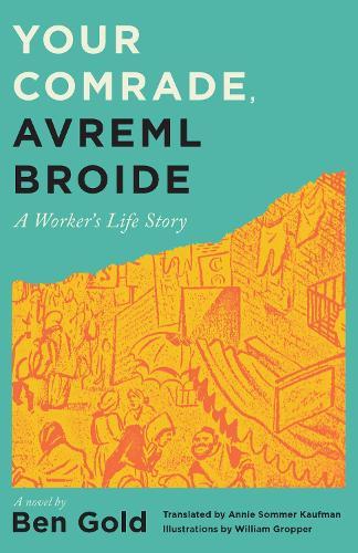 Your Comrade, Avreml Broide: A Worker's Life Story  by Ben Gold at Abbey's Bookshop, 
