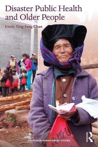 Disaster Public Health and Older People  by Emily Ying Yang Chan (The Chinese University of Hong Kong, Hong Kong) at Abbey's Bookshop, 