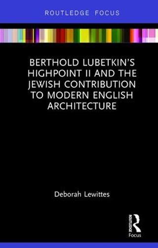 Berthold Lubetkin’s Highpoint II and the Jewish Contribution to Modern English Architecture  by Deborah Lewittes (City University of New York, USA) at Abbey's Bookshop, 