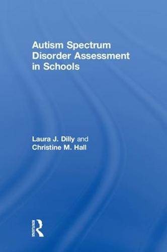 Autism Spectrum Disorder Assessment in Schools  by Laura Dilly (Marcus Autism Center, USA) at Abbey's Bookshop, 