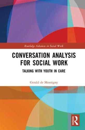 Conversation Analysis for Social Work: Talking with Youth in Care  by Gerald de Montigny at Abbey's Bookshop, 