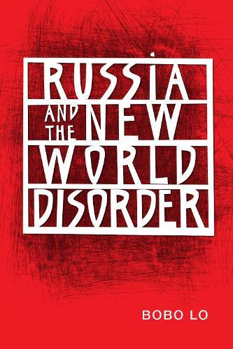 Russia and the New World Disorder  by Bobo Lo at Abbey's Bookshop, 