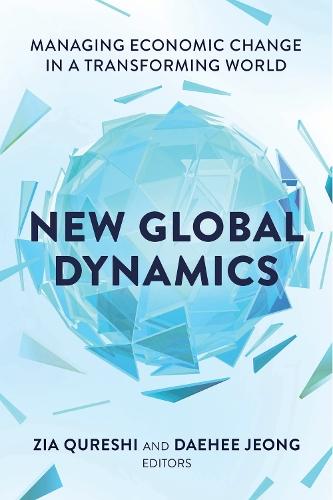 New Global Dynamics: Managing Economic Change in a Transforming World  by Daehee Jeong at Abbey's Bookshop, 