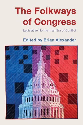 The Folkways of Congress: Legislative Norms in an Era of Conflict  by Brian Alexander at Abbey's Bookshop, 