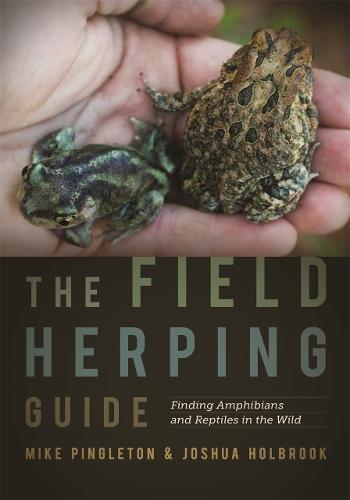 The Field Herping Guide: Finding Amphibians and Reptiles in the Wild  by Mike Pingleton at Abbey's Bookshop, 