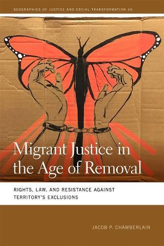 Migrant Justice in the Age of Removal: Rights, Law, and Resistance against Territory’s Exclusions  by Jacob P. Chamberlain at Abbey's Bookshop, 