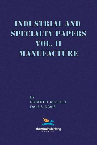 Industrial and Specialty Papers Volume 2, Manufacture  by Robert H. Mosher at Abbey's Bookshop, 