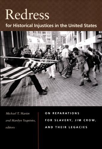 Redress for Historical Injustices in the United States: On Reparations for Slavery, Jim Crow, and Their Legacies  by Michael T. Martin at Abbey's Bookshop, 