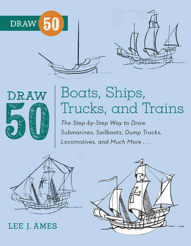 Draw 50 Boats, Ships, Trucks, and Trains  by L Ames at Abbey's Bookshop, 