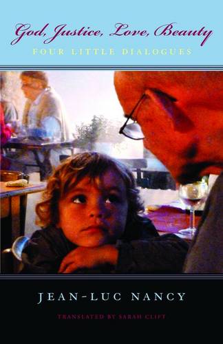 God, Justice, Love, Beauty: Four Little Dialogues  by Jean-Luc Nancy at Abbey's Bookshop, 