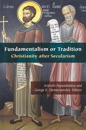 Fundamentalism or Tradition: Christianity After Secularism  by Aristotle Papanikolaou at Abbey's Bookshop, 