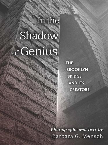 In the Shadow of Genius: The Brooklyn Bridge and Its Creators  by Barbara G. Mensch at Abbey's Bookshop, 