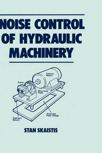 Noise Control for Hydraulic Machinery  by Stan Skaistis (Birmingham, Michigan, USA) at Abbey's Bookshop, 