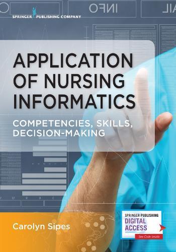 Application of Nursing Informatics: Competencies, Skills, and Decision-Making  by Carolyn Sipes at Abbey's Bookshop, 