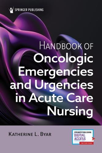 Handbook of Oncologic Emergencies and Urgencies in Acute Care Nursing  by Katherine L. Byar, MSN, ANP, BC, BMTCN at Abbey's Bookshop, 
