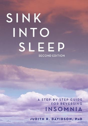 Sink Into Sleep: A Step-by-Step Guide for Reversing Insomnia  by Judith R. Davidson at Abbey's Bookshop, 