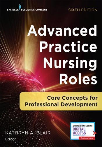Advanced Practice Nursing Roles: Core Concepts for Professional Development  by Kathryn A. Blair at Abbey's Bookshop, 