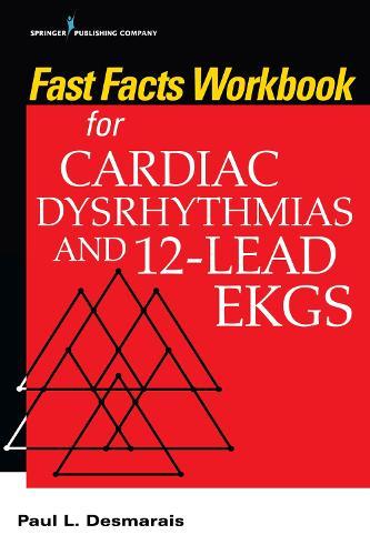 Fast Facts Workbook for Cardiac Dysrhythmias and 12-Lead EKGs  by Paul Desmarais, PhD, RN at Abbey's Bookshop, 