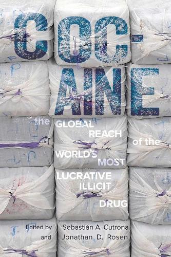 Cocaine: The Global Reach of the World's Most Lucrative Illicit Drug  by Sebastián A. Cutrona at Abbey's Bookshop, 